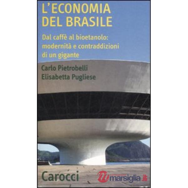 Economia del Brasile. Dal caffè al bioetanolo: modernità e contraddizioni di un gigante (L')