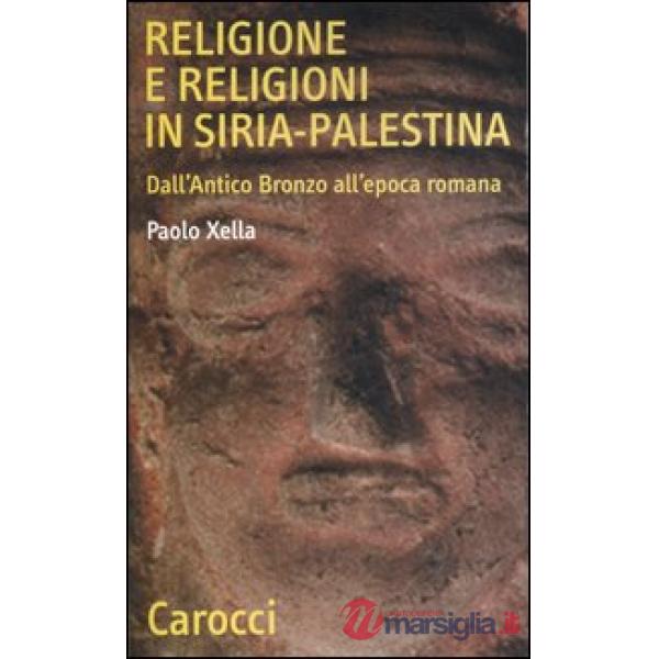 Religione e religioni in Siria-Palestina. Dall'antico bronzo all'epoca romana