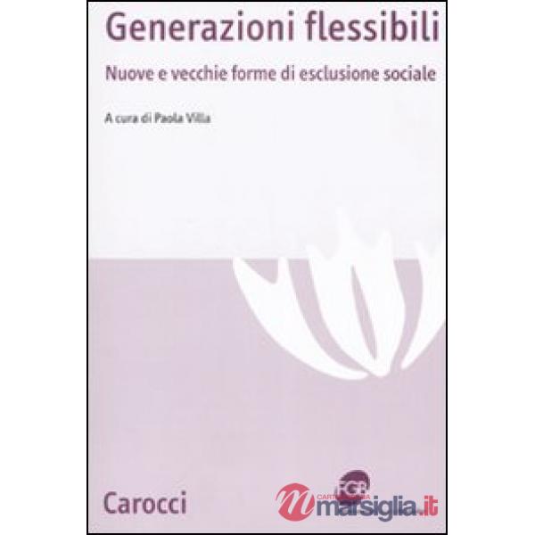 Generazioni flessibili. Nuove e vecchie forme di esclusione sociale