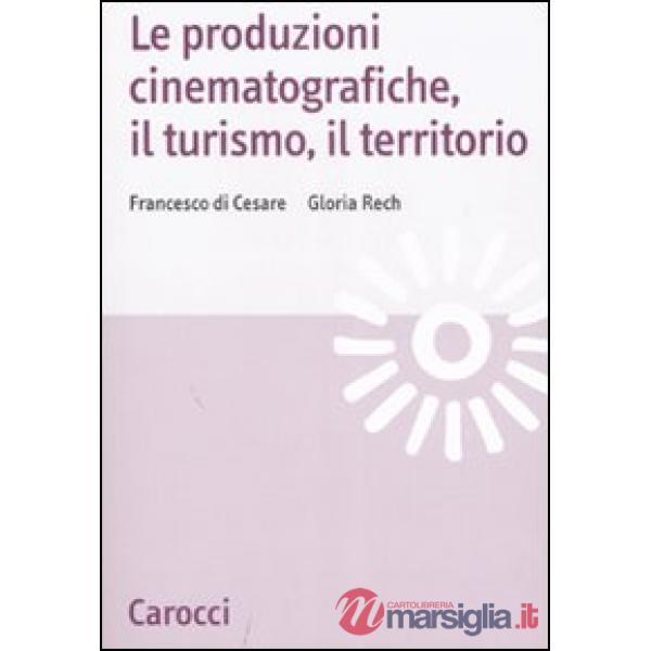Produzioni cinematografiche, il turismo, il territorio (Le)