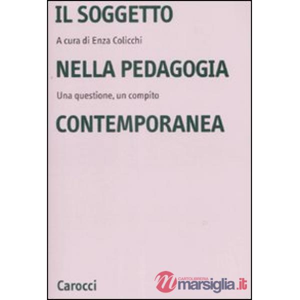 Soggetto nella pedagogia contemporanea. Una questione, un compito (Il)