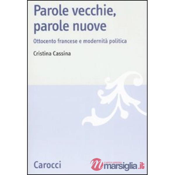 Parole vecchie, parole nuove. Ottocento francese e modernità politica