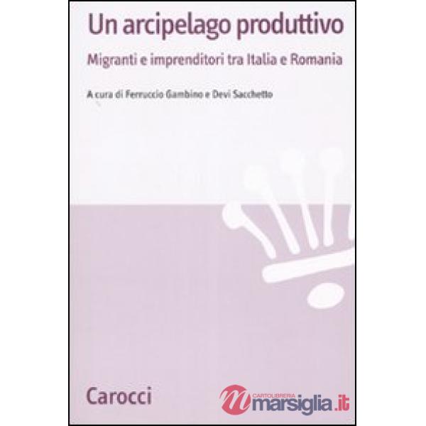 Arcipelago produttivo. Migranti e imprenditori tra Italia e Romania (Un)
