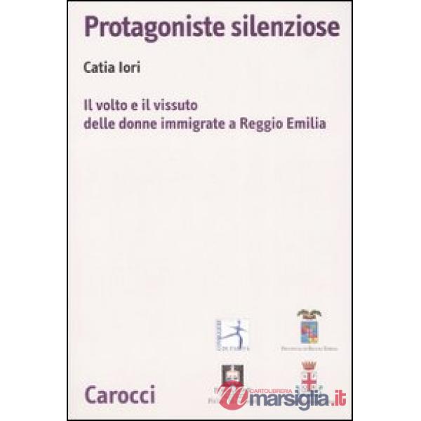 Protagoniste silenziose. Il volto e il vissuto delle donne immigrate a Reggio Emilia