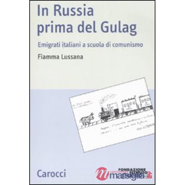 In Russia prima del gulag. Emigrati italiani a scuola di comunismo