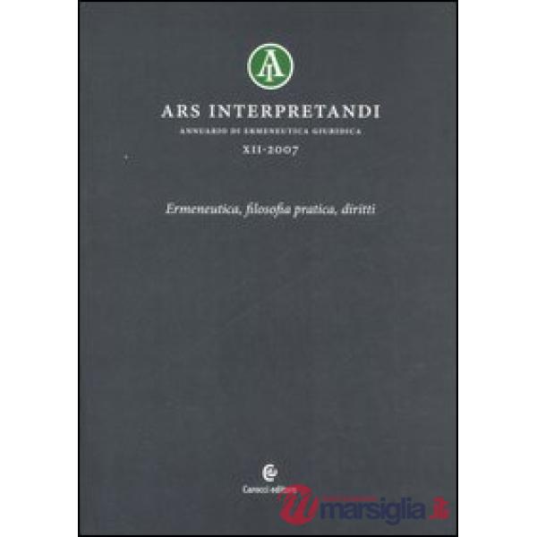 Ars interpretandi. Vol. 12: Ermeneutica, filosofia pratica, diritti