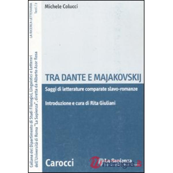 Tra Dante e Majakovskij. Saggi di letterature comparate slavo-romanze