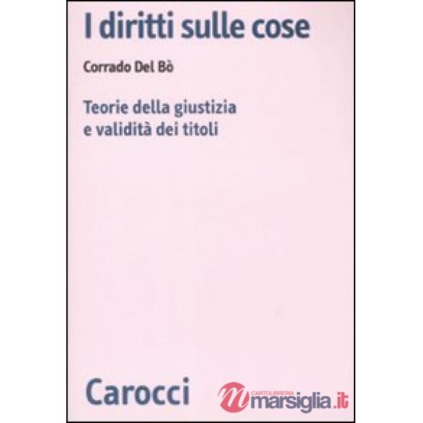 Diritti sulle cose. Teorie della giustizia e validità dei titoli (I)
