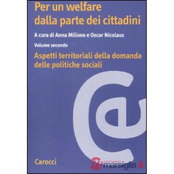 Per un welfare dala parte dei cittadini. Aspetti territoriali della domanda dele politiche sociali. Vol. 2