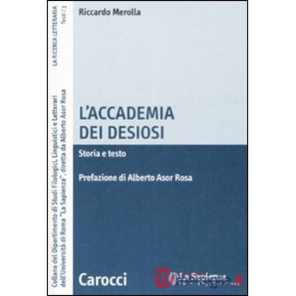 Accademia dei Desiosi. Storia e testo (L')