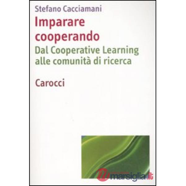 Imparare cooperando. Dal cooperative learning alle comunità di ricerca