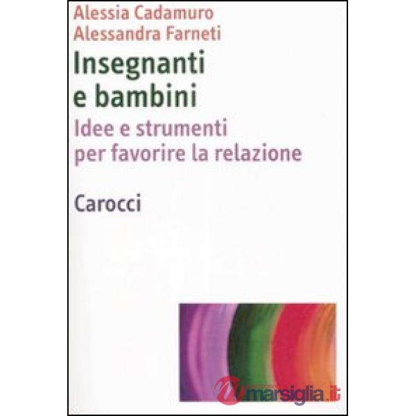 Insegnanti e bambini. Idee e strumenti per favorire la relazione