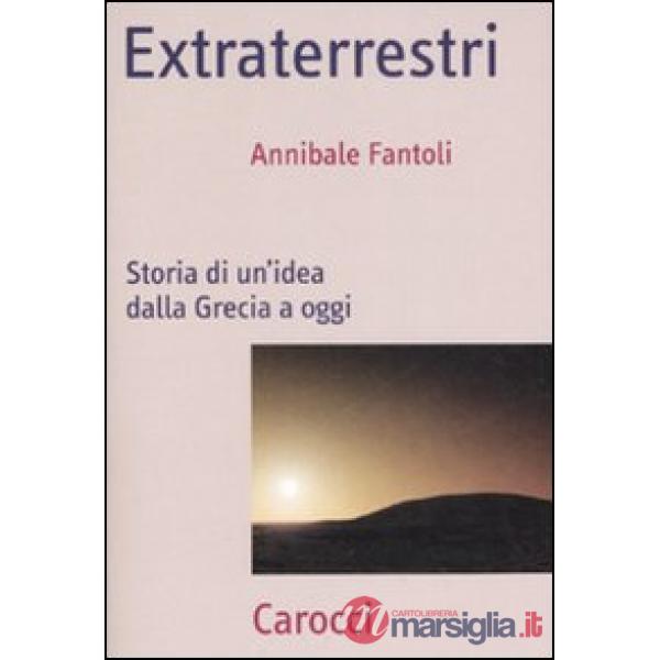 Extraterrestri. Storia di un'idea dalla Grecia ad oggi