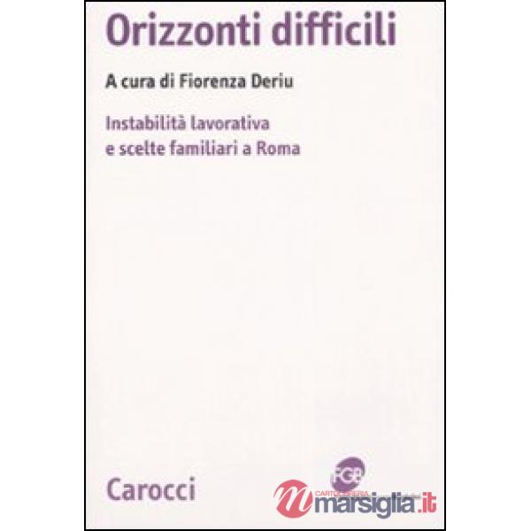 Orizzonti difficili. Instabilità lavorativa e scelte familiari a Roma