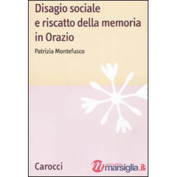 Disagio sociale e riscatto della memoria in Orazio
