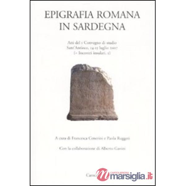 Epigrafia romana in Sardegna. Atti del I Convegno di studio (Sant'Antioco, 14-15