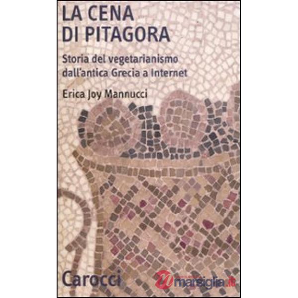Cena di Pitagora. Storia del vegetarianismo dall'antica Grecia a internet (La)