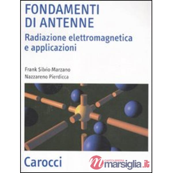 Fondamenti di antenne. Radiazione elettromagnetica e applicazioni