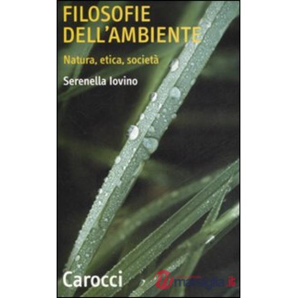 Filosofie dell'ambiente. Natura, etica, società
