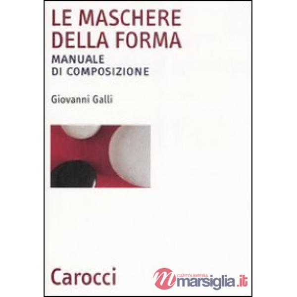 Maschere della forma. Manuale di composizione (Le)