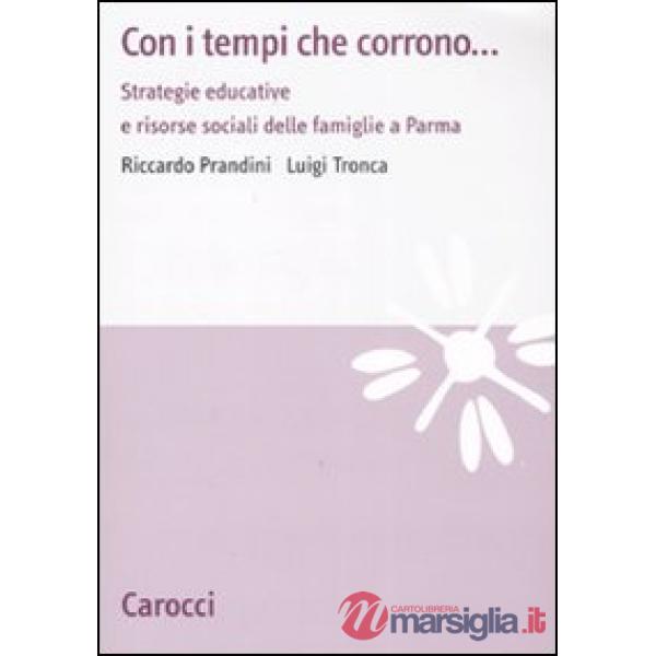 Con i tempi che corrono... Strategie educative e risorse sociali dellefamiglie a