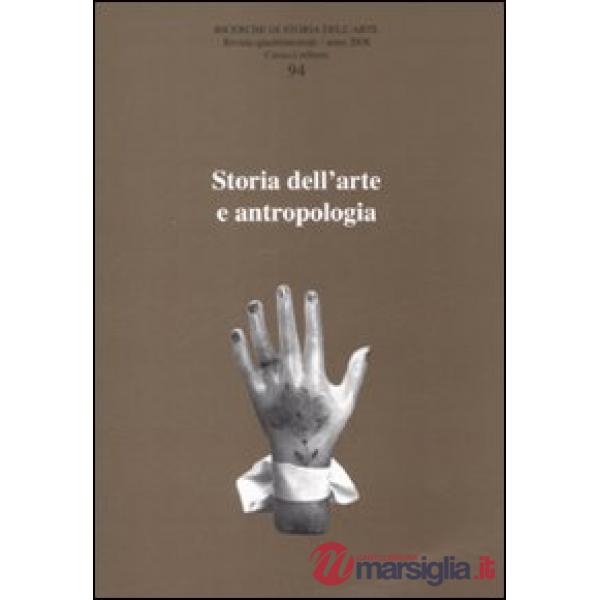 Ricerche di storia dell'arte. Vol. 94: Storia dell'arte e antropologia