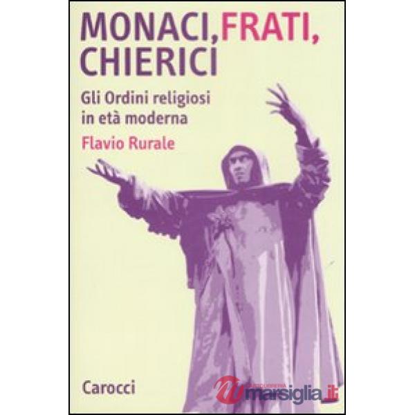 Monaci, frati, chierici. Gli ordini religiosi in età moderna