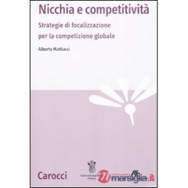 Nicchia e competitività. Strategie di focalizzazione per la competizione globale