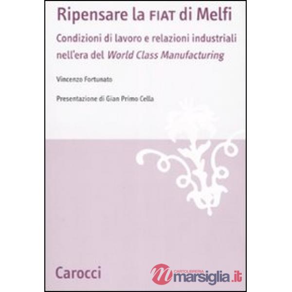 Ripensare la Fiat di Melfi. Condizioni di lavoro e relazioni industriali nell'era della «World Class Manifacturing»