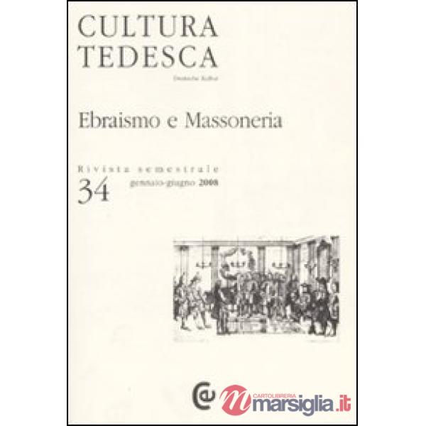 Cultura tedesca. Vol. 34: Ebraismo e massoneria