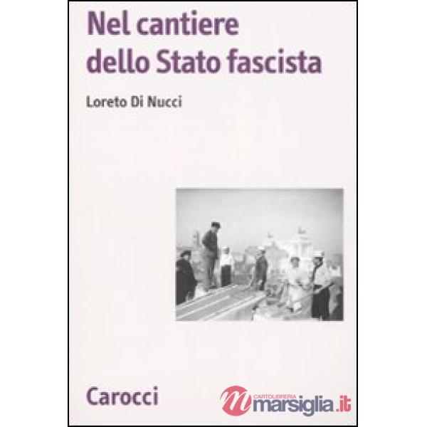 Nel cantiere dello Stato fascista