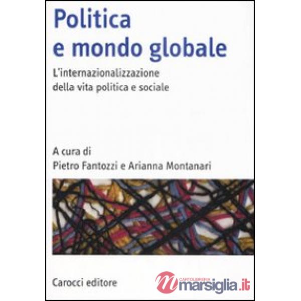 Politica e mondo globale. L'internazionalizzazione della vita politica e sociale