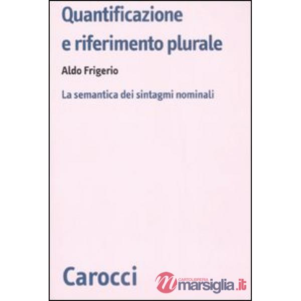 Quantificazione e riferimento plurale. La semantica dei sintagmi nominali