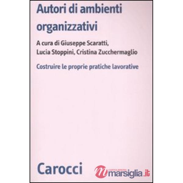 Autori di ambienti organizzativi. Costruire le proprie pratiche lavorative