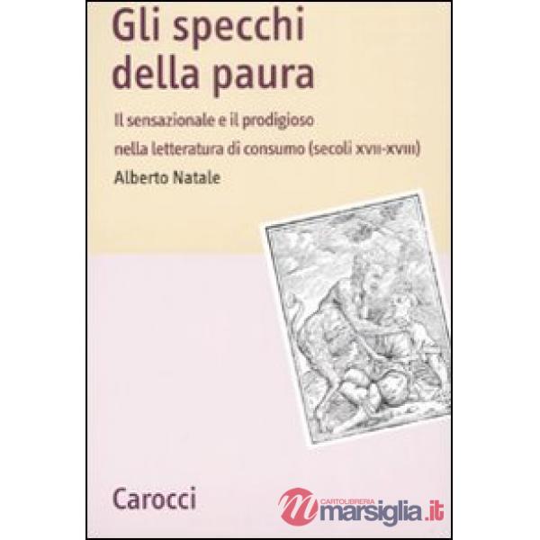 Specchi della paura. Il sensazionale e il prodigioso nella letteratura di consum