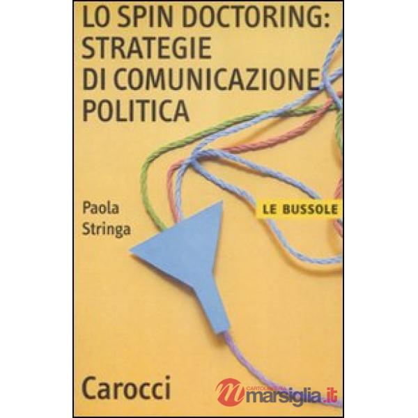 Spin doctoring: strategie di comunicazione politica (Lo)