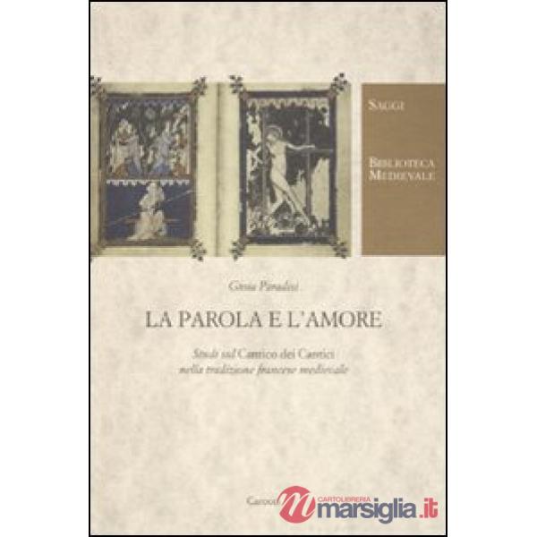 Parola e l'amore. Studi sul «Cantico dei cantici» nella tradizione francese medievale (La)