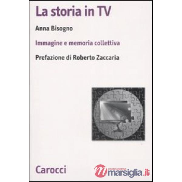 Storia in Tv. Immagine e memoria collettiva (La)