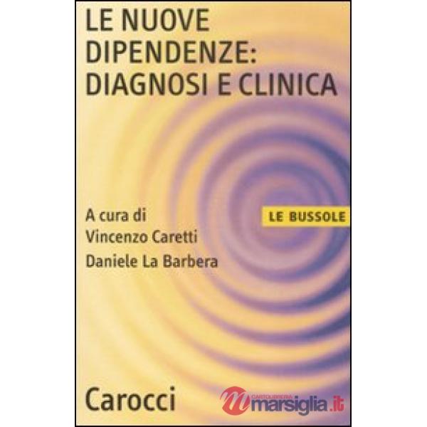Nuove dipendenze: diagnosi e clinica (Le)