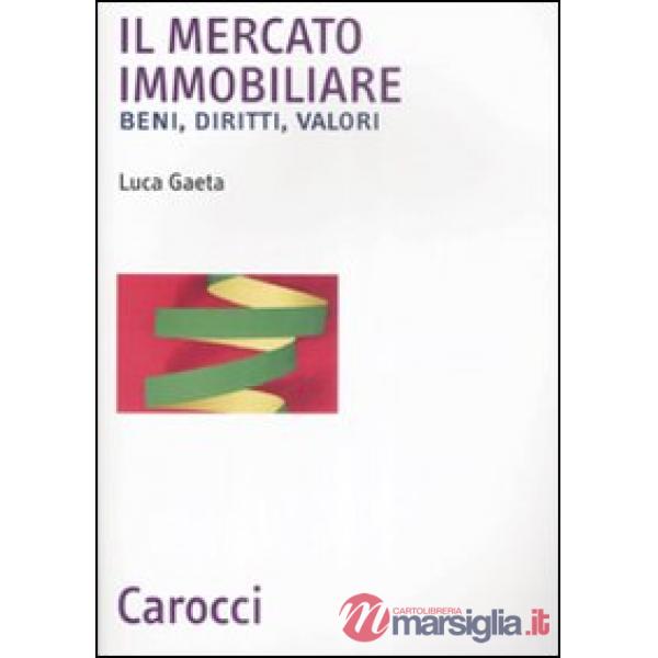 Mercato immobiliare. Beni, diritti, valori (Il)