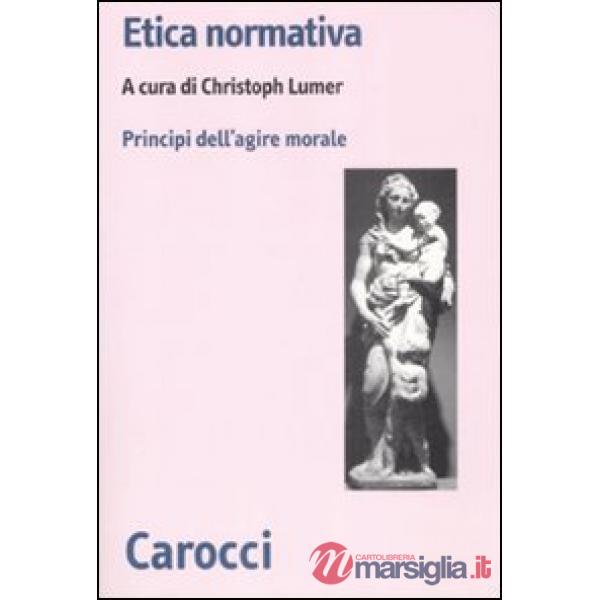 Etica normativa. I principi dell'azione morale