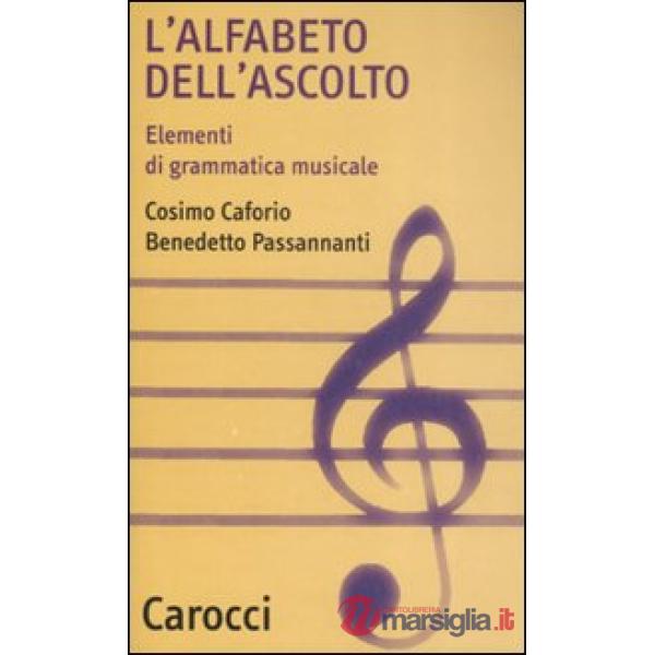 Alfabeto dell'ascolto. Elementi di grammatica musicale (L')