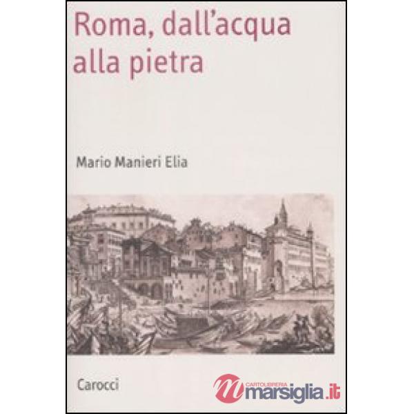 Roma, dall'acqua alla pietra