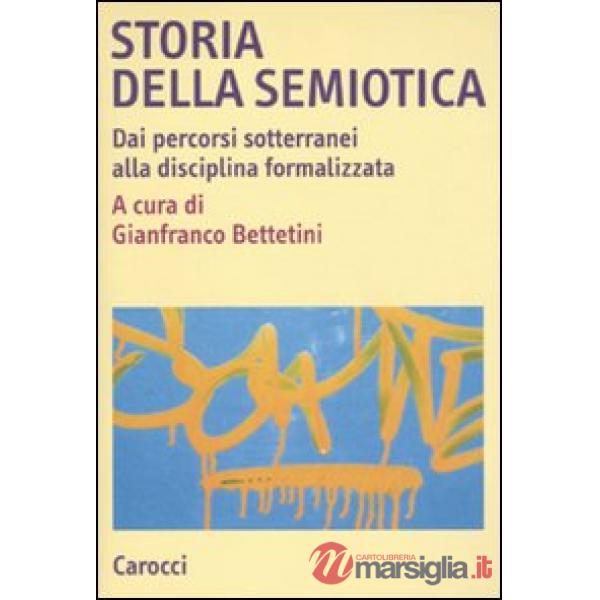 Storia della semiotica. Dai percorsi sotterranei alla disciplina formalizzata