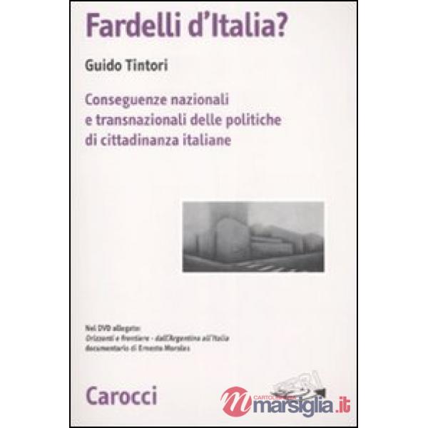 Fardelli d'Italia? Conseguenze nazionali e transnazionali delle politiche di cittadinanza italiane. Con DVD