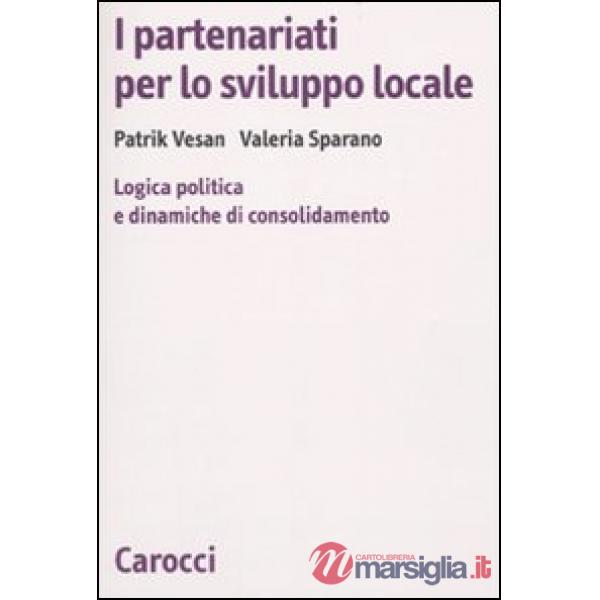 Partenariati per lo sviluppo locale. Logica politica e dinamiche di consolidamento (I)
