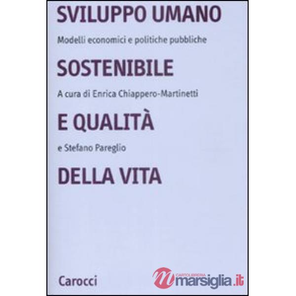Sviluppo umano sostenibile e qualità della vita. Modelli economici e politiche p