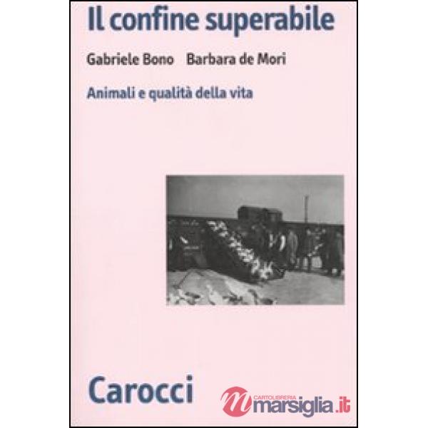 Confine superabile. Animali e qualità della vita (Il)
