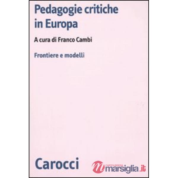 Pedagogie critiche in Europa. Frontiere e modelli
