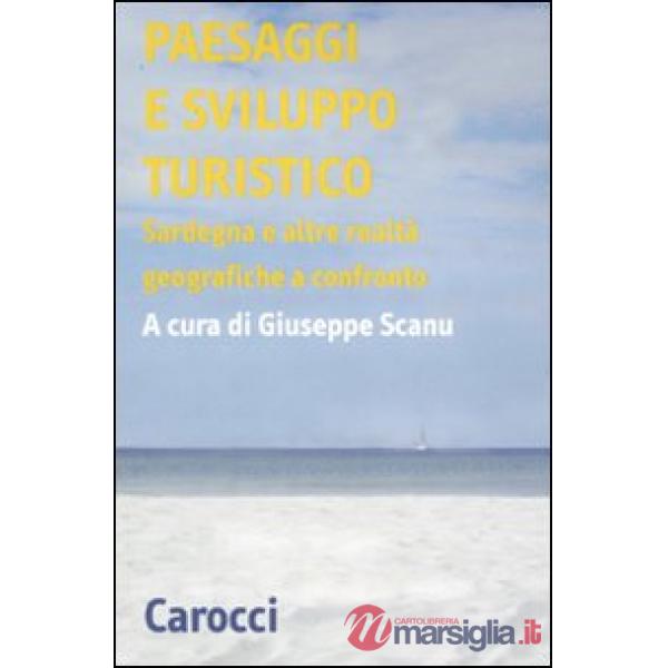 Paesaggi e sviluppo turistico. Sardegna e alte realtà geografiche a confronto. Atti del Convegno di studi (Olbia, 15-17 ottobre 